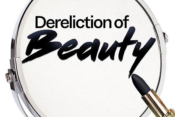 Poster with "Dereliction of Beauty" written on it