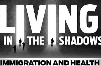 Living in the shadows immigrant health