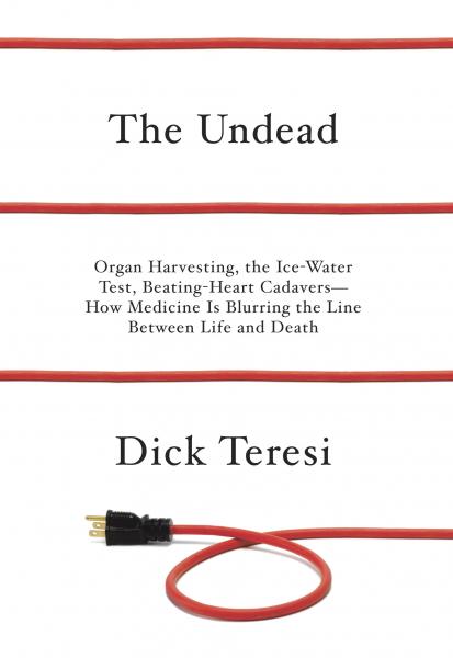 the undead, dick teresi, barbara feder ostrov, organ donor, organ harvesting, brain death, reporting on health